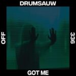 Drumsauw – Got Me