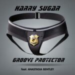 Harry Sugar, Anastasia Bentley – Groove Protector
