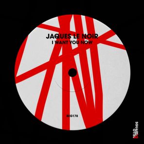 Jaques Le Noir – I Want You Now