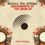 Mzala Wa Afrika – Descendants Of The Drum EP
