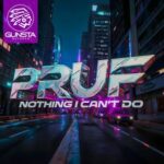 PRUF – Nothing i Cant Do