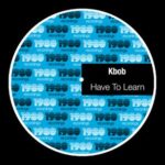 Kbob – Have to Learn