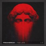 Freakbreak, Florey – Too Late