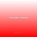 Gravity – Polish Liquid