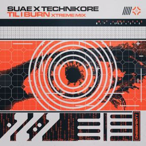 Technikore, Suae – Til I Burn – Xtreme Mix