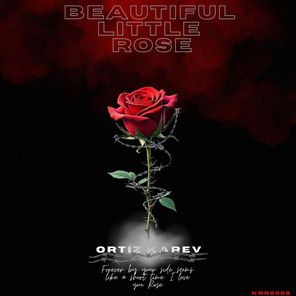 ORTIZ KAREV – Beatuiful Little Rose
