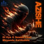 Mayanda Awidedele, Di Oya – Azishe