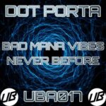 Dot Porta - Bad Mana Vibes / Never Before 3 Dot Porta – Bad Mana Vibes / Never Before