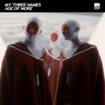 My Three Names – Age Of More