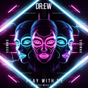 DR:EW – Play With Me