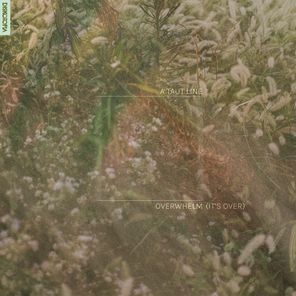 A Taut Line – Overwhelm (It’s Over)