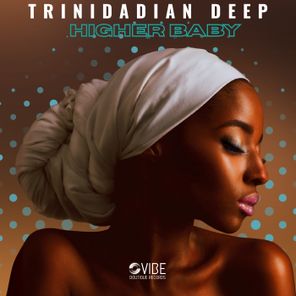 Trinidadian Deep – Higher Baby