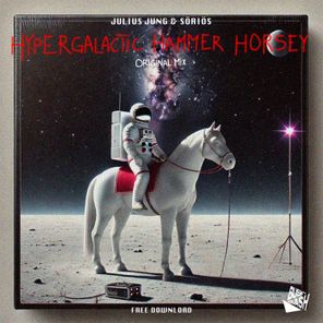 Söriös, Julius Jung – Hypergalactic Hammer Horsey (Original Mix)