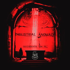 Industrial Anømaly – OCCIDENTE SIN FE