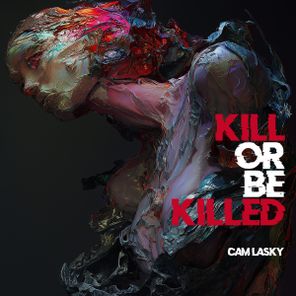 Cam Lasky – KILL OR BE KILLED