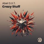 Abel D.X.T. – Crazy Stuff