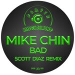 Scott Diaz, Mike Chin. – BAD (Scott Diaz Remix)