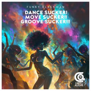 Funky Blackman – Dance Sucker! Move Sucker!! Groove Sucker!!!