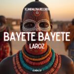 Laroz – Bayete Bayete
