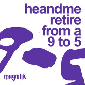 HeAndMe – Retire from a 9 to 5