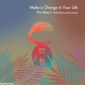 Eric Ross – Make a Change in Your Life