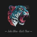 Jake Bleu – Kick That