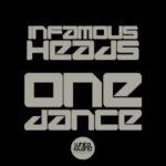 Infamous Heads - One Dance 3 Infamous Heads – One Dance