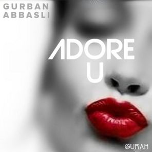 Gurban Abbasli – Adore U