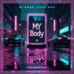 Stay Box, DJ Bose – My Body