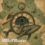 Chris Loud – Perfect Shape