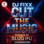 DJ Fixx, SluG (FL) – Cut The Music