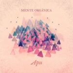 Mente Organica – Apu