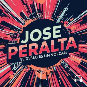 Jose Peralta – El Deseo Es Un Volcan