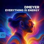 DMEYER – Everything is Energy
