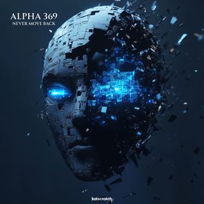 Alpha 369 - Never Move Back 1 Alpha 369 – Never Move Back