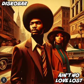 Diskobar – Ain’t No Love Lost