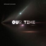 Speaker Sounds – Our Time