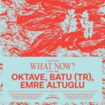 Oktave, BATU (TR) – What Now?