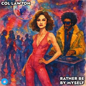 Col Lawton – Rather Be By Myself