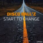 Disco Ball’z – Start To Change