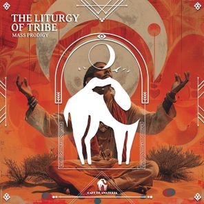 Cafe De Anatolia, Mass Prodigy – The Liturgy of Tribe