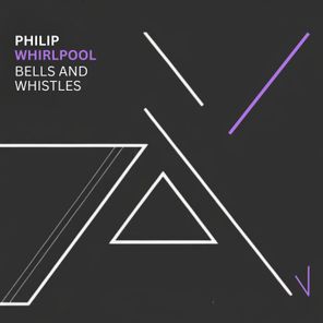 Philip Whirlpool – Bells and Whistles