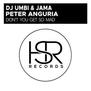 DJ Umbi, Peter Anguria – Don’t You Get So Mad