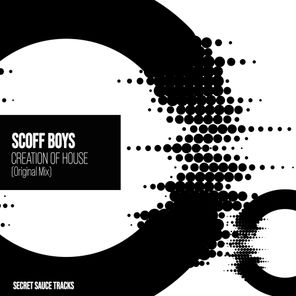 Scoff Boys – Creation of House
