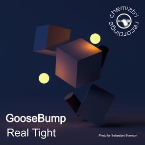 Goosebump – Real Tight