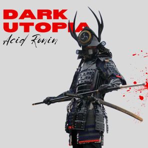 Dark Utopia – Acid Ronin