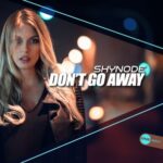 Shynode – Don’t Go Away