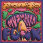 Inkswel, Mr. Flip - Mushroom Funk 3 Inkswel, Mr. Flip – Mushroom Funk
