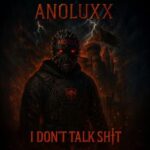 ANOLUXX – I Don’t Talk Shit