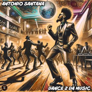 Antonio Santana – Dance 2 Da Music